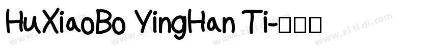 HuXiaoBo YingHan Ti字体转换